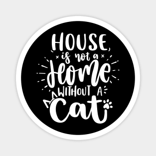 House Is Not A Home Without A Cat Magnet